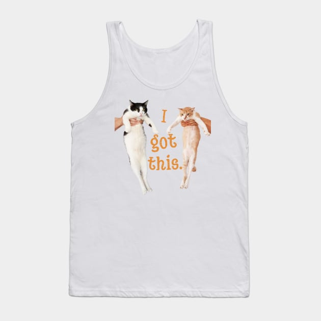 I Got This. Tank Top by leBoosh-Designs